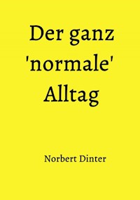 Der ganz 'normale' Alltag - Norbert Dinter - E-Book