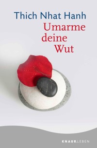 Umarme deine Wut - Thich Nhat Hanh - E-Book