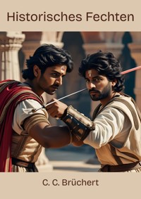 Historisches Fechten - C. C. Brüchert - E-Book