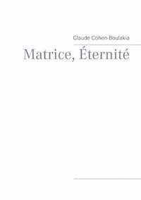 Matrice, Éternité - Claude Cohen-Boulakia - E-Book