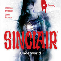 Sinclair, Staffel 2: Underworld, Folge 0: Prolog - Dennis Ehrhardt - Hörbuch