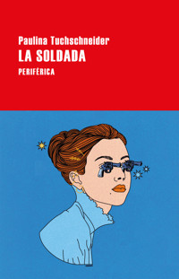 La soldada - Paulina Tuchschneider - E-Book