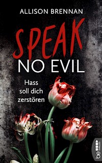 Speak No Evil – Hass soll dich zerstören - Allison Brennan - E-Book