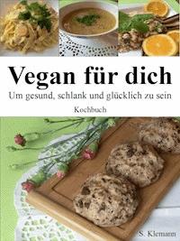 Vegan für dich - S. Klemann - E-Book