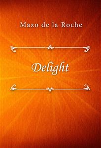 Delight - Mazo de la Roche - E-Book