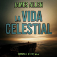 La Vida Celestial - James Allen - Hörbuch