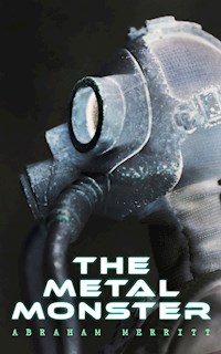 The Metal Monster - Abraham Merritt - E-Book