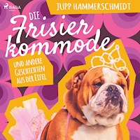 Die Frisierkommode und andere Geschichten aus der Eifel (Ungekürzt) - Jupp Hammerschmidt - Hörbuch