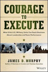 Courage to Execute - James D. Murphy - E-Book