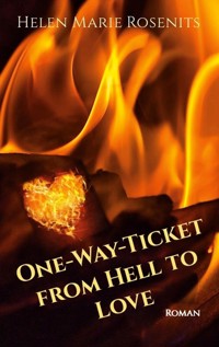 One-Way-Ticket from Hell to Love - Helen Marie Rosenits - E-Book