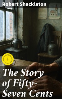 The Story of Fifty-Seven Cents - Robert Shackleton - E-Book