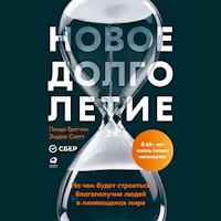 Новое долголетие: На чем будет строиться благополучие людей в меняющемся мире - Линда Граттон - Hörbuch
