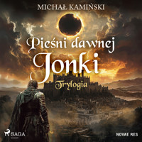 Pieśni Dawnej Jonki: Trylogia - Michał Kamiński - Hörbuch