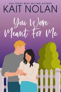 You Were Meant For Me - Kait Nolan - E-Book