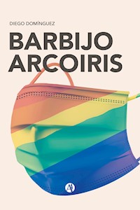 Barbijo Arcoiris - Diego Domínguez - E-Book