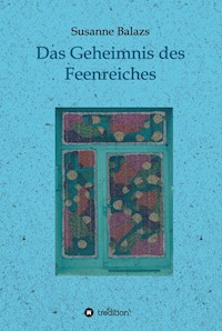 Das Geheimnis des Feenreiches - Susanne Balazs - E-Book