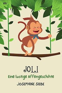 Joli - Eine lustige Affengeschichte - Josephine Siebe - E-Book
