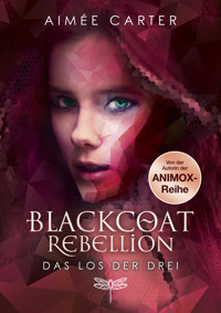 Blackcoat Rebellion – Das Los der Drei - Aimée Carter - E-Book