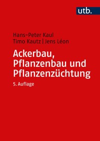 Ackerbau, Pflanzenbau und Pflanzenzüchtung - Hans-Peter Kaul - E-Book