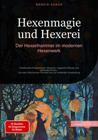 Hexenmagie und Hexerei: Der Hexenhammer im modernen Hexenwerk - Bendis A. I. Saage - Deutschland - E-Book