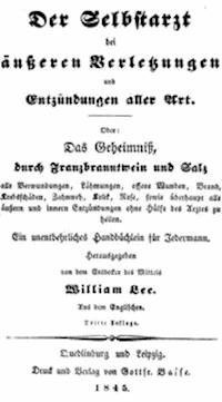 Der Selbstarzt bei äußeren Verletzungen und Entzündungen aller Art Oder, das Geheimniß, durch Franzbranntwein und Salz alle Verwundungen, Lähmungen, offene Wunden, Brand, Krebsschäden, Zahnweh, Kolik, Rose, sowie überhaupt alle äußern und innern Entzündungen ohne Hülfe des Arztes zu heilen. - Lee, William - kostenlos E-Book