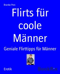 Flirts für coole Männer - Branko Perc - E-Book