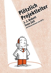 Plötzlich Projektleiter - J. J. Kokott - E-Book