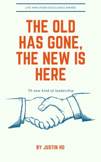 The Old Has Gone, The New Is Here - Justin Ho - E-Book