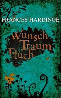 Wunsch Traum Fluch - Frances Hardinge - E-Book