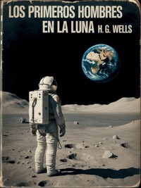 Los primeros hombres en la Luna (traducido) - H G Wells - E-Book