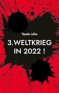 3. Weltkrieg in 2022 ! - Tayala Léha - E-Book