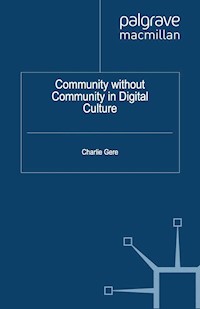 Community without Community in Digital Culture - C. Gere - E-Book