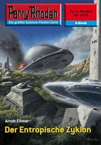 Perry Rhodan 2418: Der Entropische Zyklon - Arndt Ellmer - E-Book + Hörbuch