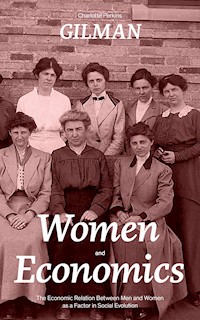Women and Economics (The Economic Relation Between Men and Women as a Factor in Social Evolution) - Charlotte Perkins Gilman - E-Book