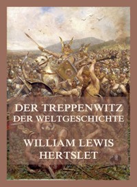 Der Treppenwitz der Weltgeschichte - William Lewis Hertslet - E-Book