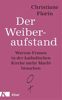 Der Weiberaufstand - Christiane Florin - E-Book