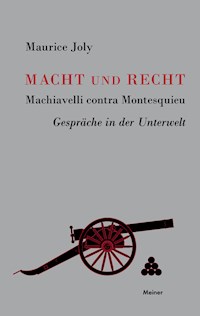 Macht und Recht, Machiavelli contra Montesquieu - Maurice Joly - E-Book