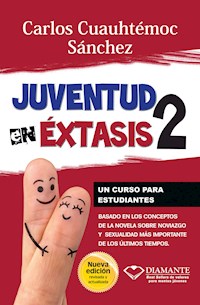 Juventud en éxtasis 2 - Carlos Cuauhtémoc Sánchez - E-Book