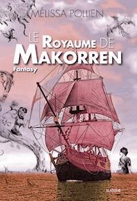 Le royaume de Makorren - Mélissa Pollien - E-Book