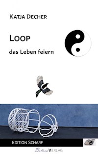 Loop - das Leben feiern - Katja Decher - E-Book