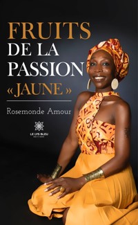 Fruits de la passion « Jaune » - Rosemonde Amour - E-Book