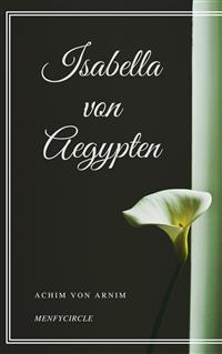 Isabella von Aegypten - Achim von Arnim - E-Book