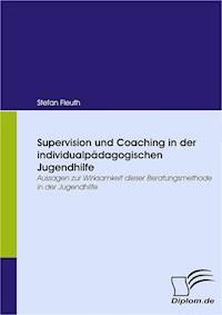 Supervision und Coaching in der individualpädagogischen Jugendhilfe - Stefan Fleuth - E-Book