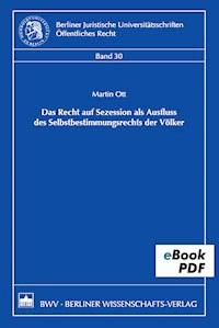 Das Recht der Sezession als Ausfluss des Selbstbestimmungsrechts der Völker - Martin Ott - E-Book