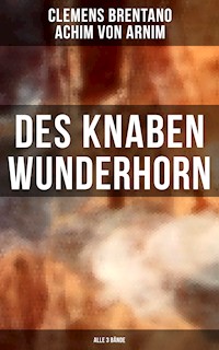 Des Knaben Wunderhorn (Alle 3 Bände) - Clemens Brentano - E-Book