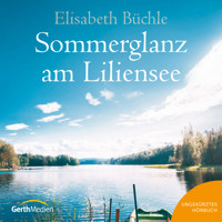 Sommerglanz am Liliensee - Elisabeth Büchle - E-Book + Hörbuch