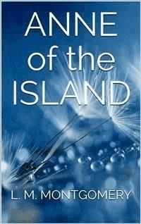 Anne of the Island - L.M. Montgomery - E-Book