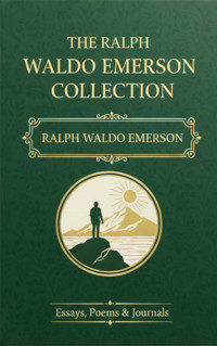 The Ralph Waldo Emerson Collection - Ralph Waldo Emerson - E-Book