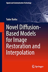 Novel Diffusion-Based Models for Image Restoration and Interpolation - Tudor Barbu - E-Book