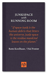 Junkspace with Running Room - Rem Koolhaas - E-Book